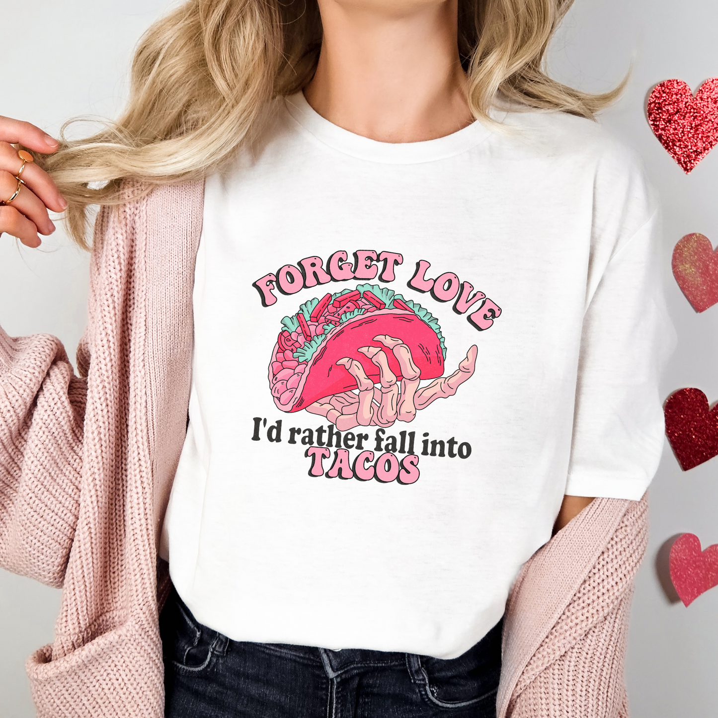 Forget Love I'd Rather Fall into Tacos T-Shirt