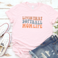 Livin That Softball Mom Life T-Shirt