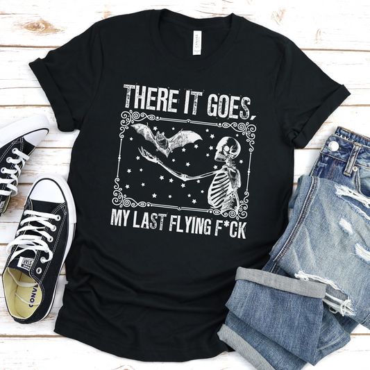 There It Goes My Last Flying F*ck T-Shirt