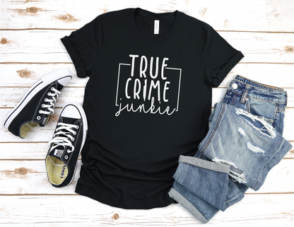 True Crime Junkie T-Shirt