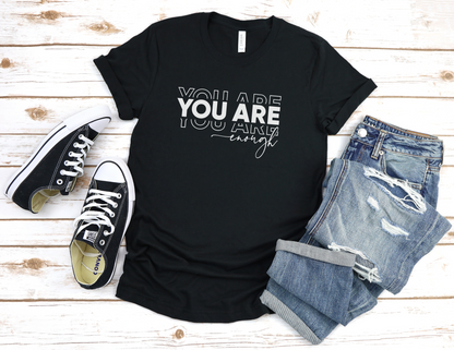 You Are Enough T-Shirt