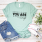 You Are Enough T-Shirt