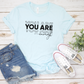 You Are Enough T-Shirt