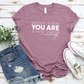 You Are Enough T-Shirt