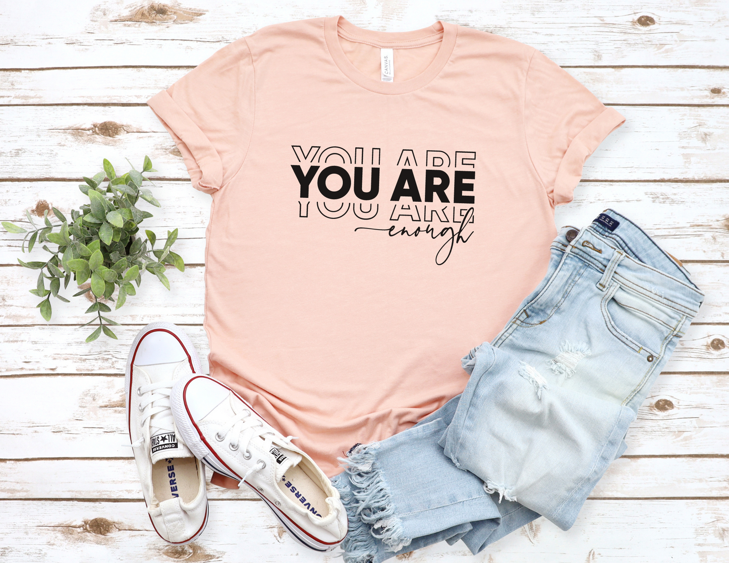 You Are Enough T-Shirt