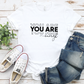 You Are Enough T-Shirt